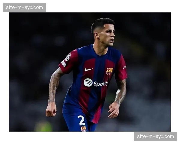 坎塞洛制造两粒点球并破门 巴萨租借飞翼展现全能边卫属性